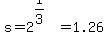 s=2%5E%281%2F3%29=1.26