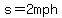s=2+mph