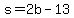 s=2b-13