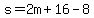 s=2m%2B16-8