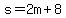 s=2m%2B8