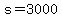 s=3000