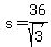 s=36%2Fsqrt%283%29