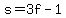 s=3f-1