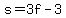 s=3f-3