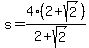 s=4%282%2Bsqrt%282%29%29%2F%282%2B+sqrt%282%29%29