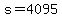 s=4095