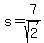 s=7%2Fsqrt%282%29