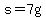 s=7g