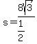 s=8sqrt%283%29%2F%281%2F2%29