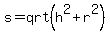 s=qrt%28h%5E2%2Br%5E2%29