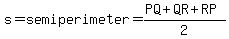 s=semiperimeter=%28PQ%2BQR%2BRP%29%2F2