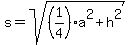 s=sqrt%28%281%2F4%29a%5E2%2Bh%5E2%29