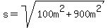 s=sqrt%28100m%5E2%2B900m%5E2%29