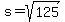 s=sqrt%28125%29