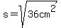 s=sqrt%2836cm%5E2%29