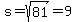 s=sqrt%2881%29=9