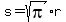 s=sqrt%28pi%29%2Ar