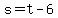 s=t-6