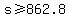 s%3E=862.8
