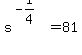 s%5E%28-1%2F4%29=81