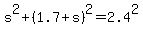 s%5E2%2B%281.7%2Bs%29%5E2=2.4%5E2