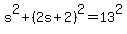 s%5E2%2B%282s%2B2%29%5E2=13%5E2