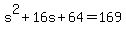 s%5E2%2B16s%2B64+=+169