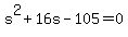 s%5E2%2B16s-105+=+0