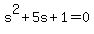 s%5E2%2B5s%2B1=0