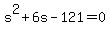 s%5E2%2B6s-121=0