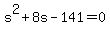 s%5E2%2B8s-141=0