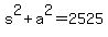 s%5E2%2Ba%5E2=2525