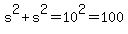 s%5E2%2Bs%5E2=10%5E2=100