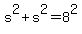 s%5E2%2Bs%5E2=8%5E2