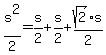 s%5E2%2F2=s%2F2%2Bs%2F2%2Bsqrt%282%29s%2F2