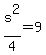 s%5E2%2F4+=+9