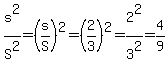 s%5E2%2FS%5E2=%28s%2FS%29%5E2=%282%2F3%29%5E2=2%5E2%2F3%5E2=4%2F9