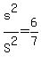 s%5E2%2FS%5E2=6%2F7
