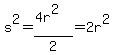 s%5E2=%284r%5E2%29%2F2=2r%5E2