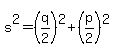 s%5E2=%28q%2F2%29%5E2%2B%28p%2F2%29%5E2