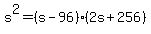 s%5E2=%28s-96%29%282s%2B256%29
