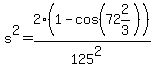 s%5E2=2%281-cos%2872%262%2F3%29%29%2F%28125%5E2%29