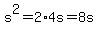 s%5E2=2%2A4s=8s