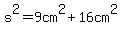 s%5E2=9cm%5E2%2B16cm%5E2