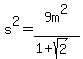 s%5E2=9m%5E2%2F%281%2Bsqrt%282%29%29