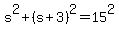 s%5E2+%2B+%28s%2B3%29%5E2+=+15%5E2