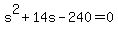 s%5E2+%2B+14s+-+240+=+0