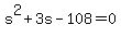 s%5E2+%2B+3s+-+108+=+0