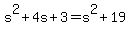 \"s%5E2+%2B+4s+%2B+3+=+s%5E2+%2B+19\"
